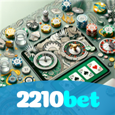2210bet:Sua sorte começa com as melhores apostas no futebol e no cassino!